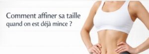 Mince sans tour de taille affiné, que faire